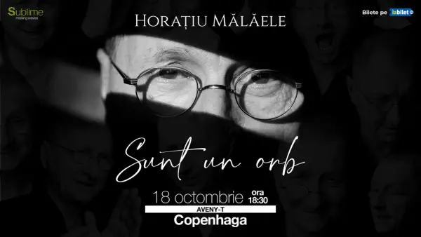 Copenhaga: Horatiu Malaele - Sunt un Orb - ORA 18:30