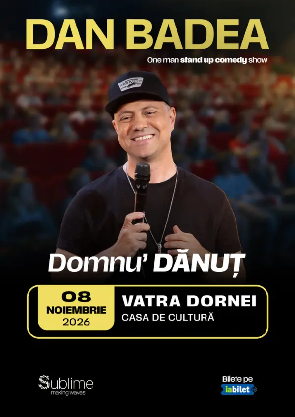Vatra Dornei: Stand-up Comedy cu DAN BADEA - “Domnu’ DANUT”