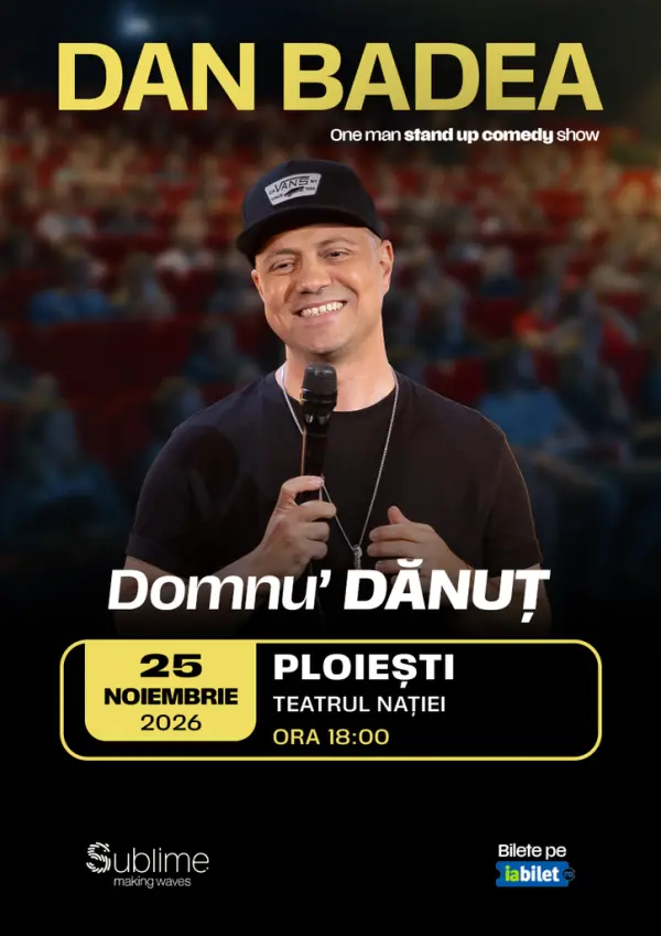 Ploiesti: Stand-up Comedy cu DAN BADEA - “Domnu’ DANUT” - ORA 18:00